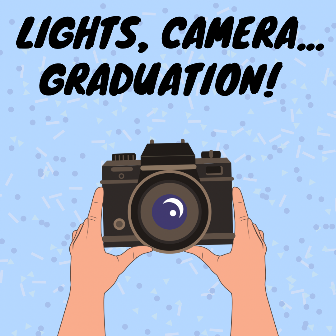 Lights, Camera, Graduation!